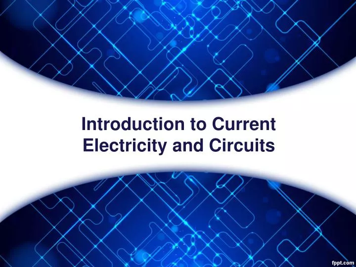 introduction to current electricity and circuits