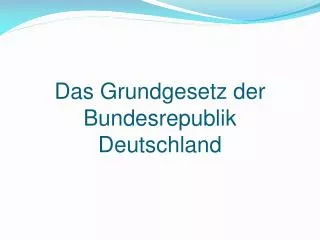 Das Grundgesetz der Bundesrepublik Deutschland