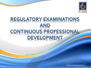 regulatory examinations AND Continuous professional development