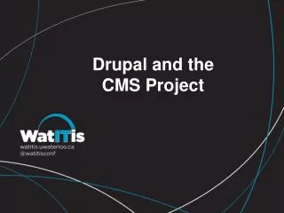 Drupal and the CMS Project