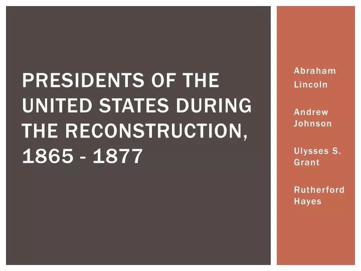 presidents of the united states during the reconstruction 1865 1877