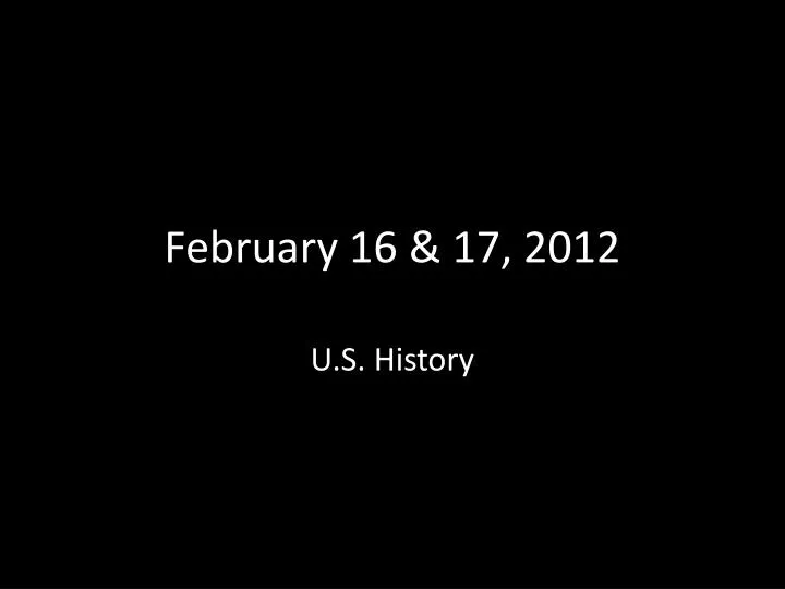 february 16 17 2012
