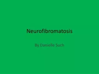 Neurofibromatosis