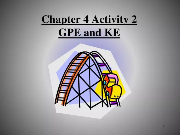 chapter 4 activity 2 gpe and ke
