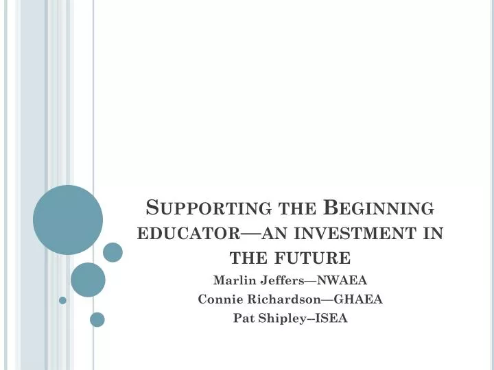 supporting the beginning educator an investment in the future
