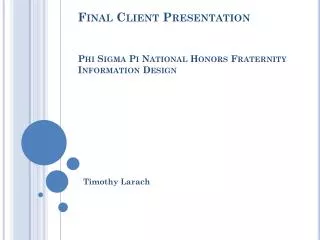 Final Client Presentation Phi Sigma Pi National Honors Fraternity Information Design