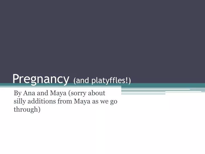 pregnancy and platyffles