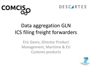 Data aggregation GLN ICS filing freight forwarders
