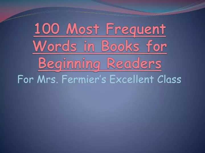 100 most frequent words in b ooks for beginning readers
