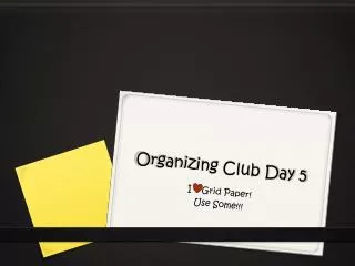 Organizing Club Day 5