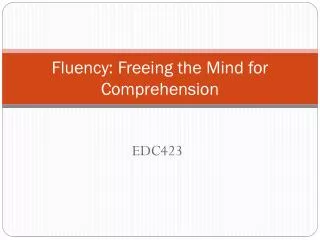 Fluency: Freeing the Mind for Comprehension