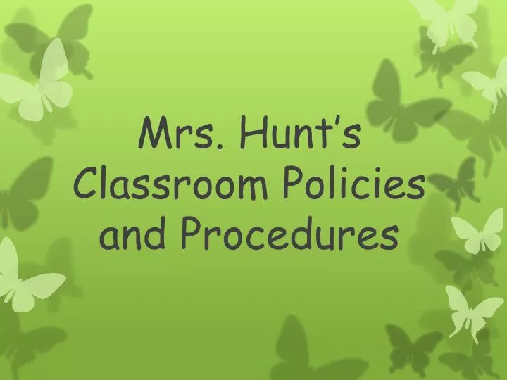 mrs hunt s classroom policies and procedures