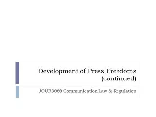 Development of Press Freedoms (continued)