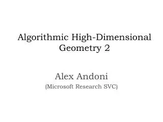 Algorithmic High-Dimensional Geometry 2