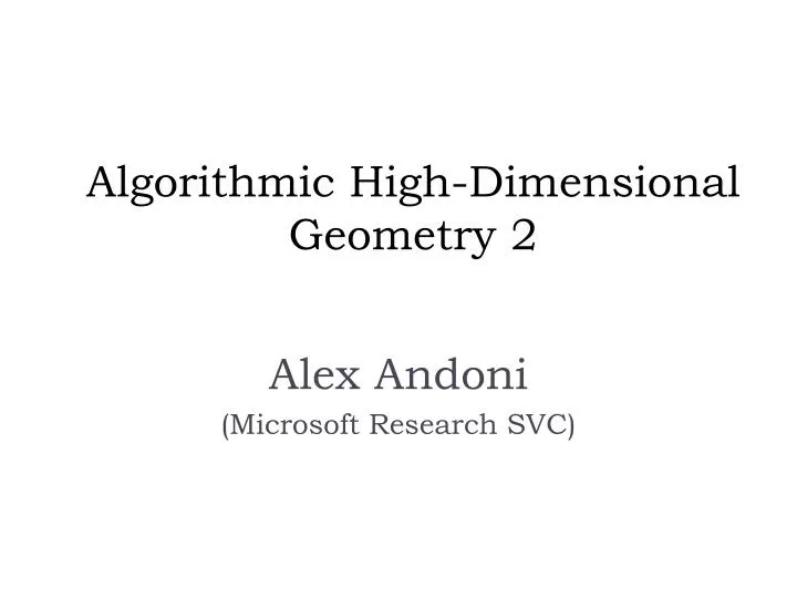 algorithmic high dimensional geometry 2