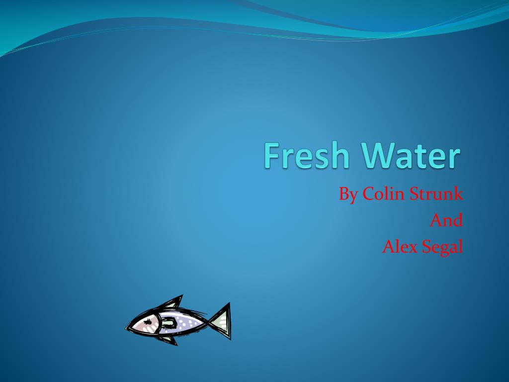 PPT - Fresh Water PowerPoint Presentation, free download - ID:2808350