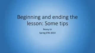 Beginning and ending the lesson: Some tips