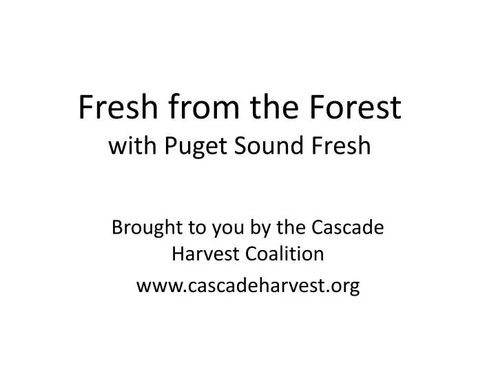fresh from the forest with puget sound fresh