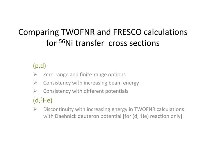 comparing twofnr and fresco calculations for 56 ni transfer cross sections
