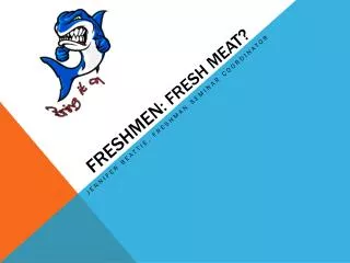 Freshmen : Fresh Meat?