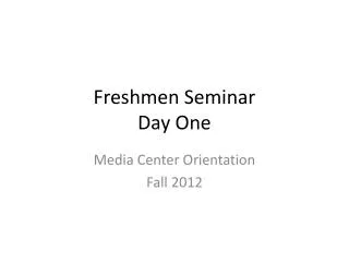 Freshmen Seminar Day One