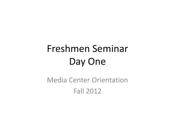 freshmen seminar day one