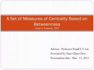 A Set of Measures of Centrality Based on Betweenness Linton C. Freeman, 1977