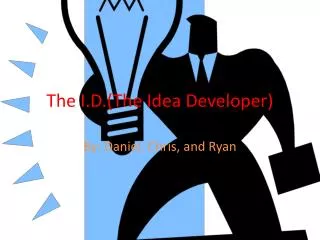The I.D.(The Idea Developer)