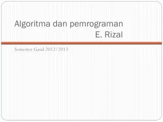 algoritma dan pemrograman e rizal
