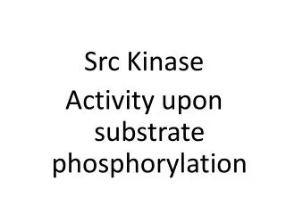 Src Kinase Activity upon substrate phosphorylation