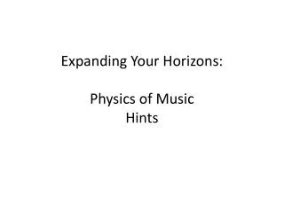 Expanding Your Horizons: Physics of Music Hints