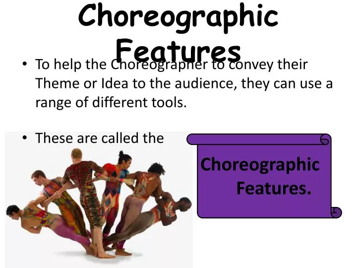 choreographic features