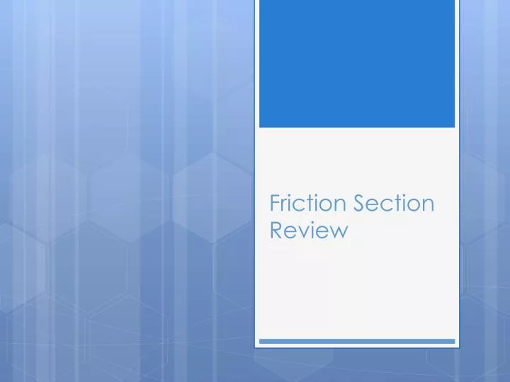 friction section review