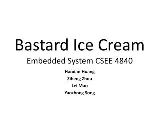 Bastard Ice Cream Embedded System CSEE 4840