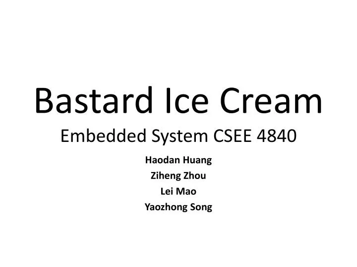 bastard ice cream embedded system csee 4840