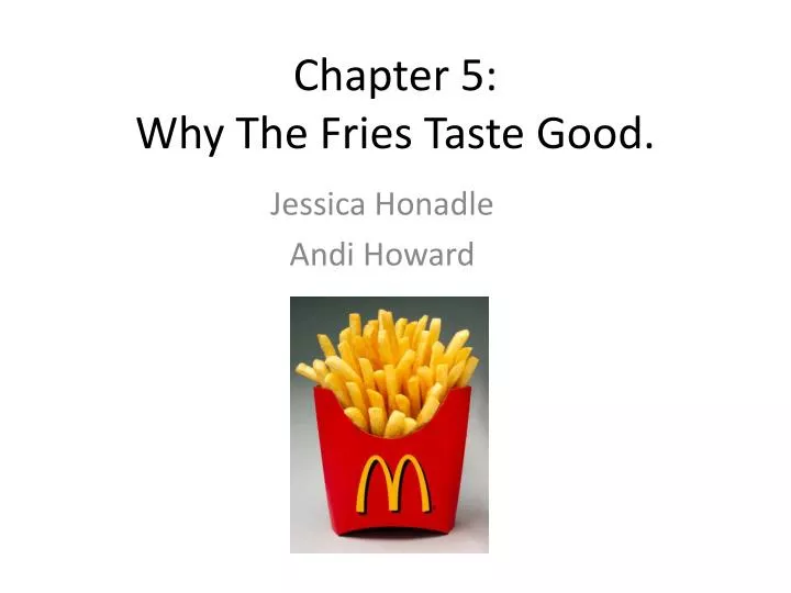 chapter 5 why the fries taste g ood