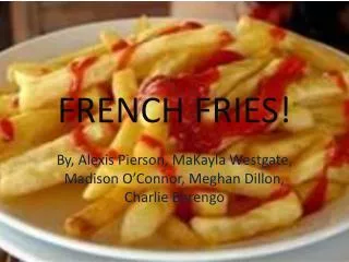 FRENCH FRIES!