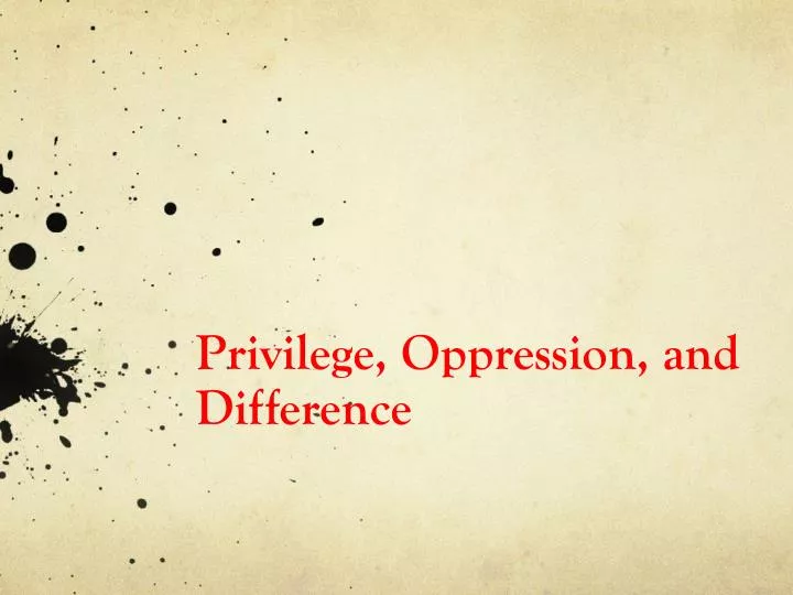 privilege oppression and difference