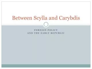 Between Scylla and Carybdis