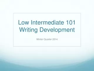 Low Intermediate 101 Writing Development