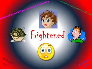 frightened