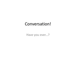 Conversation !