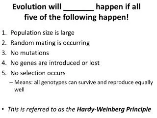 Evolution will _______ happen if all five of the following happen!