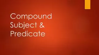 Compound Subject &amp; Predicate