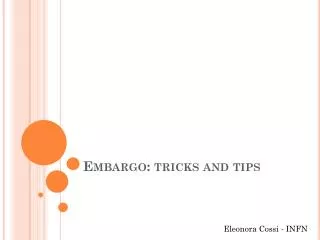 Embargo: tricks and tips