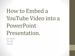 How to Embed a YouTube Video into a PowerPoint Presentation.