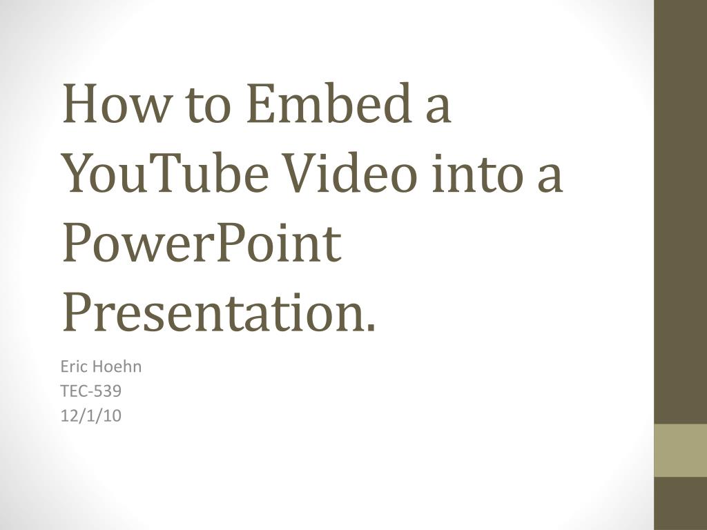 PPT - How to Embed a YouTube Video into a PowerPoint Presentation ...