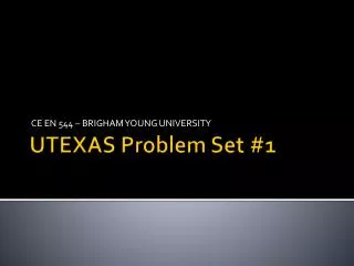 UTEXAS Problem Set #1