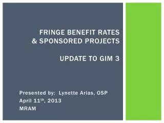 Fringe Benefit Rates &amp; Sponsored P rojects Update to GIM 3