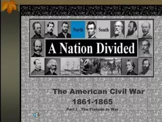 The American Civil War 1861-1865 Part I The Prelude to War